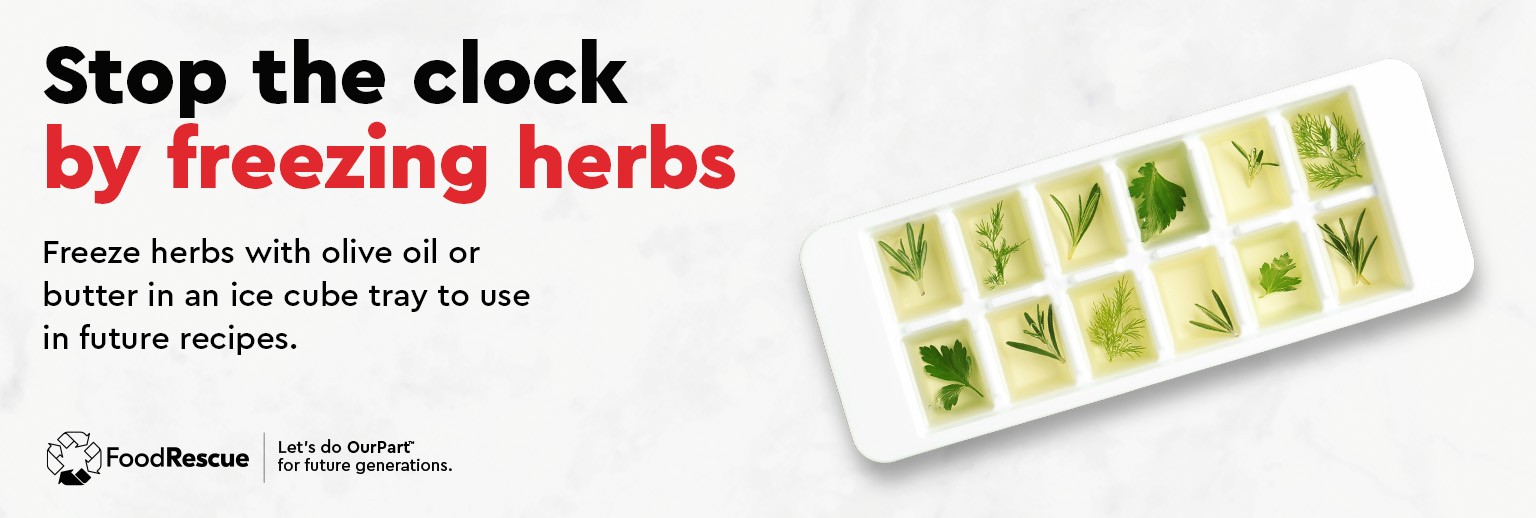 Text Reading 'Stop the clock by freezing herbs. Freeze herbs with olive oil or butter in an ice cube tray to use in future recipes.'