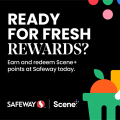 Text Reading 'Ready for fresh rewards? Earn and redeem Scene+ points at Safeway today.'
